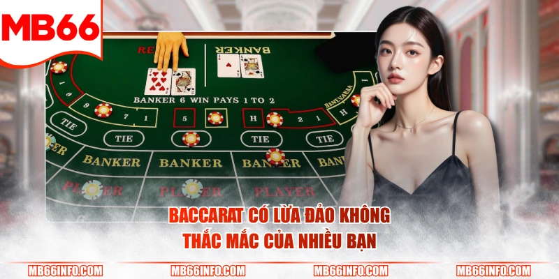 Baccarat có lừa đảo không - Thắc mắc của nhiều bạn