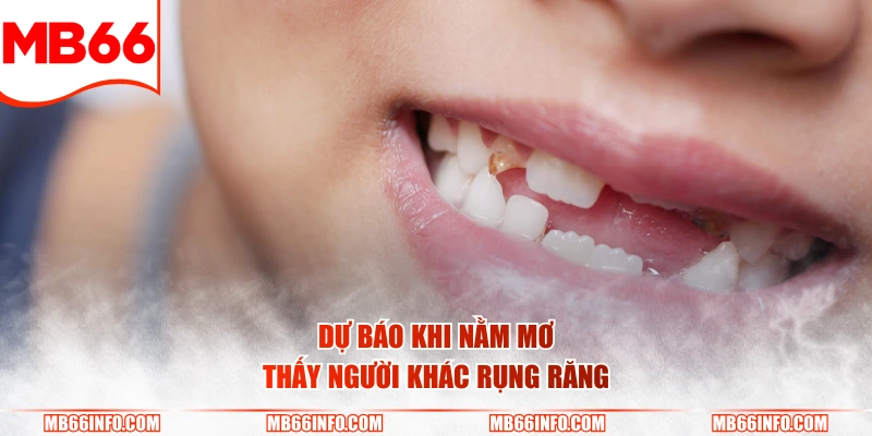 Dự báo khi nằm mơ thấy người khác rụng răng