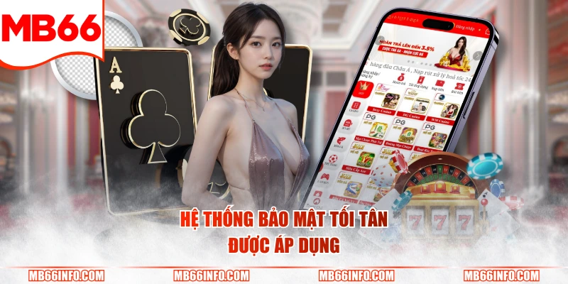 Hệ thống bảo mật tối tân được áp dụng