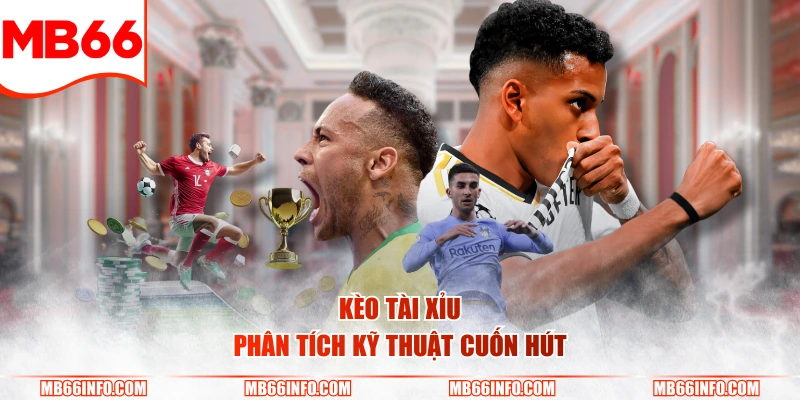 Kèo tài xỉu phân tích kỹ thuật cuốn hút