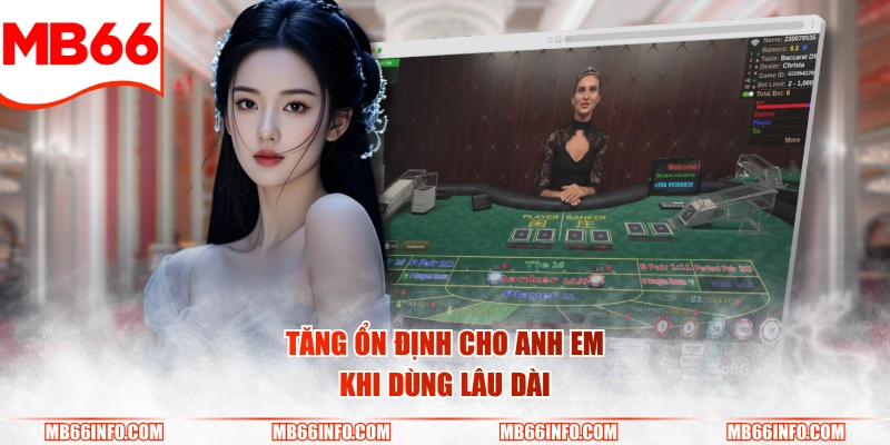 Tăng ổn định cho anh em khi dùng lâu dài
